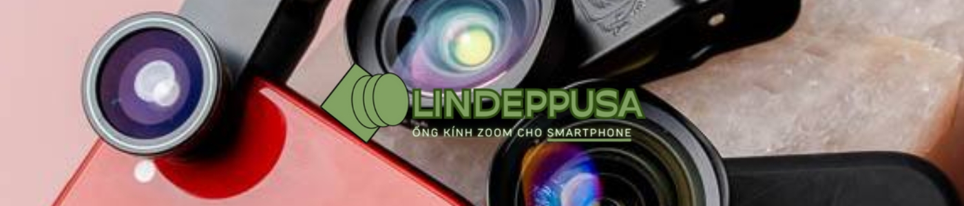 image banner liên kết chương trình tại Ống kính zoom cho smartphone lindeppusa (1)